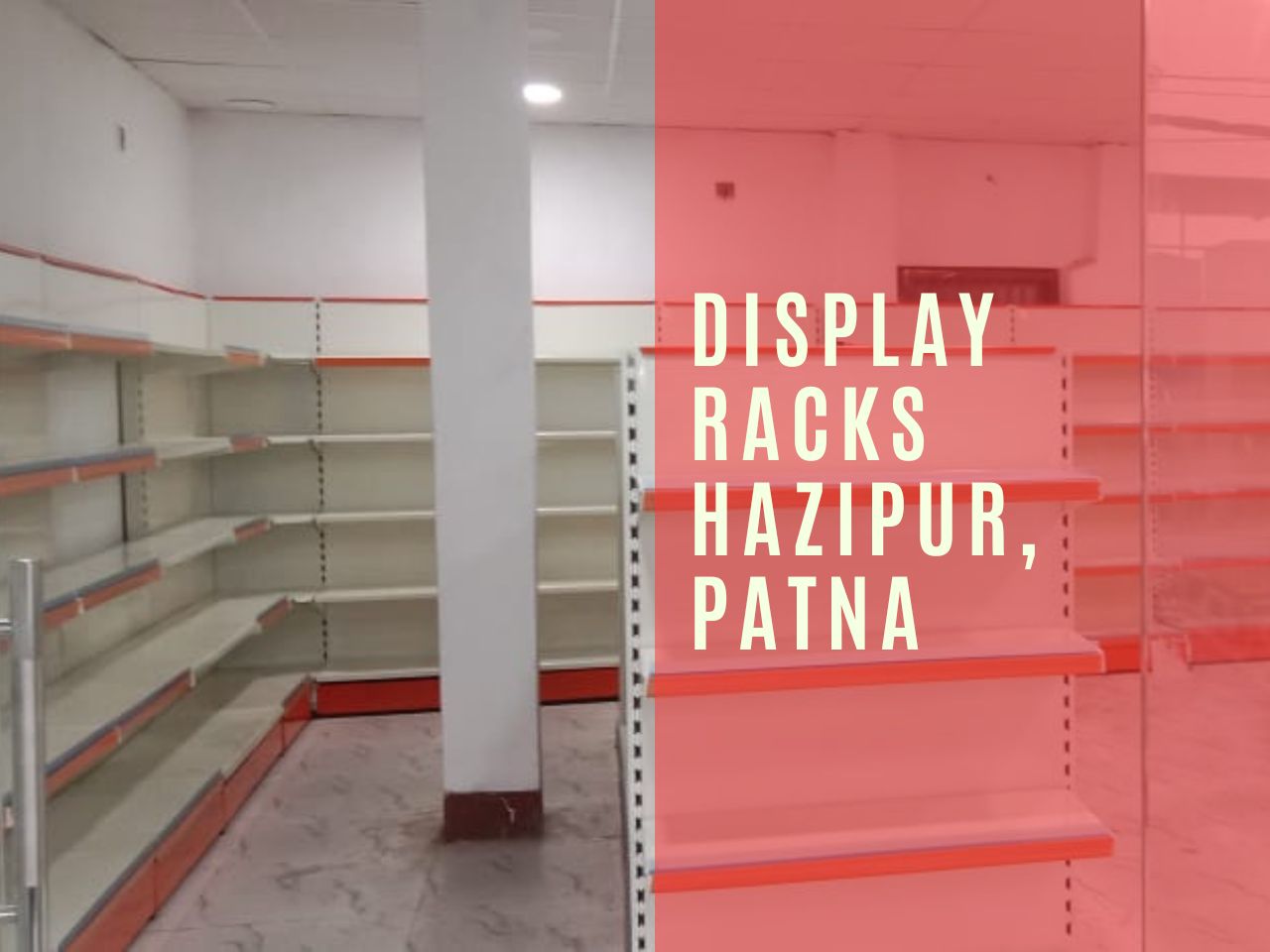 display  racks Hazipur, Patna.jpg